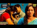 अपने दामाद पर लट्टू हुई सास Best Of Crime Patrol Crime P