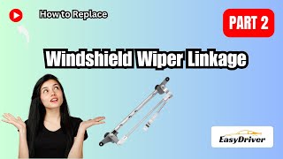 How to Replace Your Windshield Wiper Linkage: A Step-by-Step Guide | Part 2