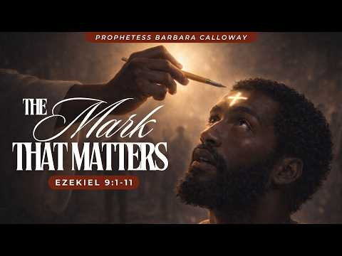 The Mark That Matters | Prophetess Barbara Calloway