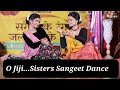 O jiji/SistersSpecial Sangeet Dance Choreography @jalpashelat #jalpashelatchoreography