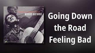 Woody Guthrie // Going Down the Road Feeling Bad