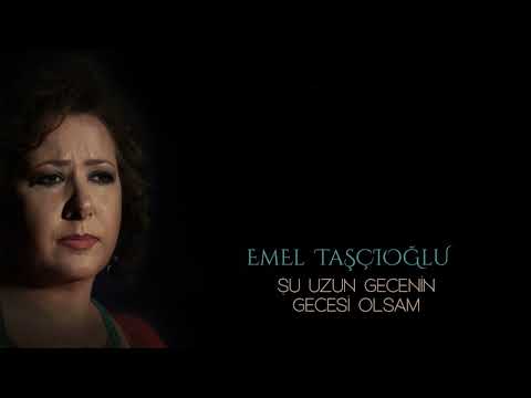 Emel Taşçıoğlu - Şu Uzun Gecenin Gecesi Olsam