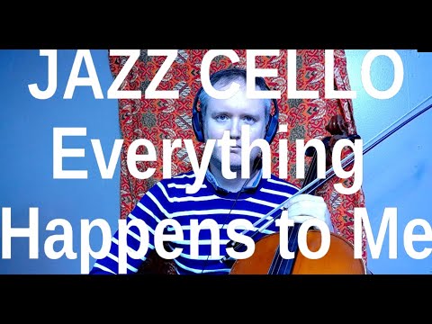 Jazz Cello: Jordan Schug - Everything Happens To Me