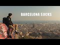 Living In Barcelona SUCKS...