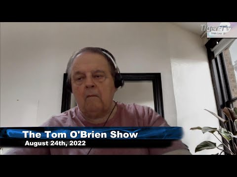 August 24th, Tom O'Brien Show on TFNN - 2022