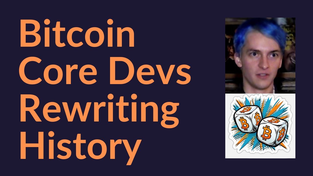 Bitcoin Core Devs Rewriting History