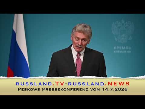 Peskows Pressekonferenz vom 14.7.2026