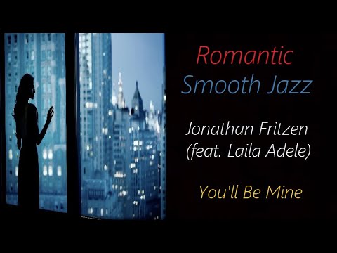 Romantic Jazz [Jonathan Fritzen (feat. Laila Adele) - You'll Be Mine] | ♫ RE ♫