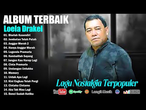 LOELA DRAKEL _ ALBUM TERBAIK DAN TERPOPULER || LAGU NOSTLAGIA POPULER TERBAIK PALING LARIS & DISUKAI