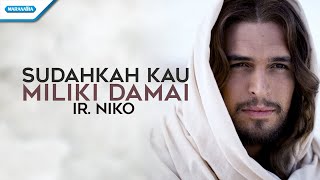 Download lagu Sudahkah Kau Miliki Damai - Ir. Niko ( lyric video) mp3