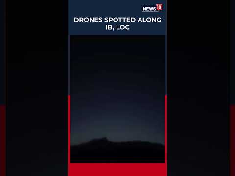 Security Forces Launch Searches After Suspected Pakistani Drones Detected Along LoC | N18S