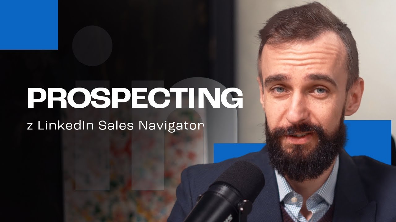 Jak robić prospecting i budować bazę kontaktów z pomocą LinkedIn Sales Navigator? | Artur Jabłoński