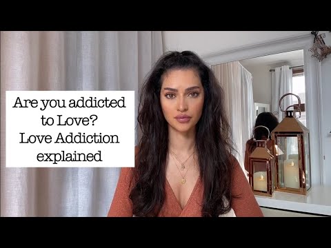 Are you addicted to Love? Love addiction explained