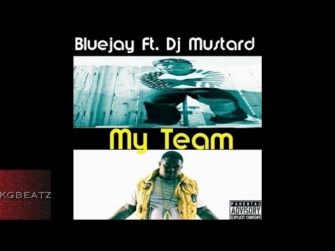 Bluejay x DJ Mustard - My Team [New 2014]