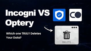 Incogni vs Optery: Which Removes Your Data Better?