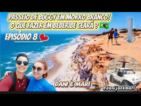 AVENTURA DE BUGGY EM MORRO BRANCO! O que fazer em Beberibe Ceará - Ep 8 🌊