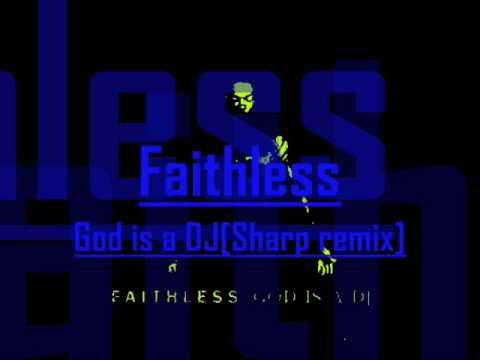 Faithless - God is a DJ[Sharp remix]