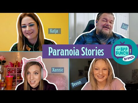 The BPD Bunch BRUNCH - Paranoia Stories
