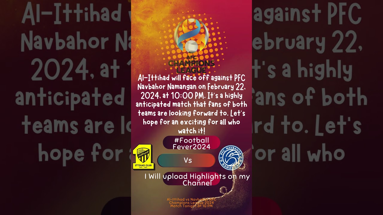Al Ittihad vs. Navbahor LIVE: AFC Champions League Clash! Don't Miss the Excitement on 22 February