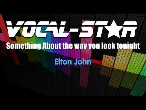 Elton John - Something About The Way You Look Tonight (Karaoke Version) with Lyrics Karaoke