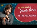 | Do You Have A Minute Series | Vetri Nichayam | Rajhesh Vaidhya | DYHAMS
