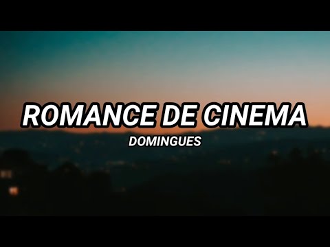 Domingues - Romance de Cinema (Letra)