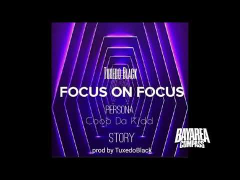 Tuxedo Black ft. Story x Persona x Coop Da Kidd - Focus On Focus [BayAreaCompass]