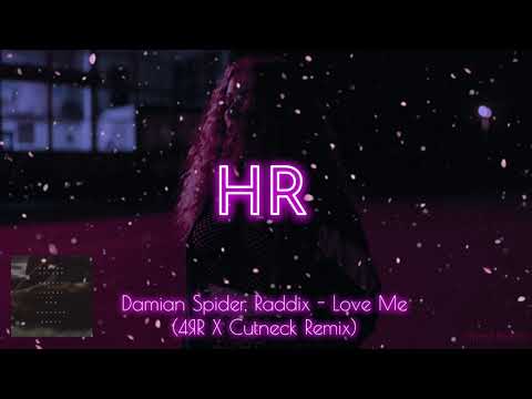 Damian Spider, Raddix - Love Me (4ЯR X Cutneck Remix)