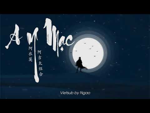 [Pinyin - Vietsub] A Ý Mạc | 阿衣莫 (A Yi Mo) – 阿吉太组合 - Hot Douyin