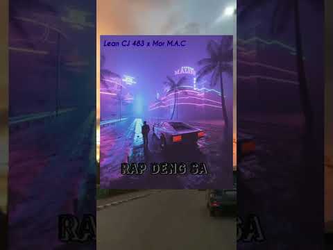 RAP DENG SA - Lean CJ 483 x Mor M.A.C