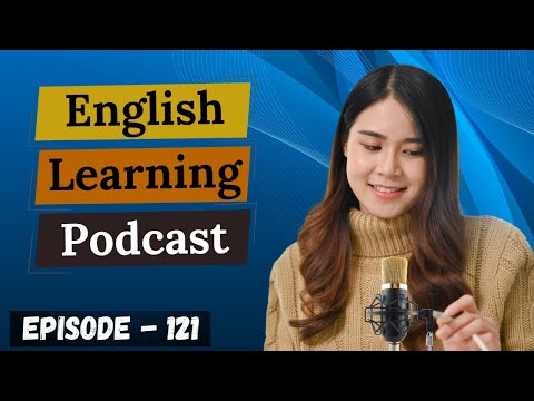 English Learning Podcast Conversation Episode 121 (Intermediate Level)| English Podcast Conversation