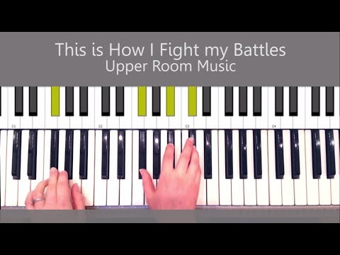 This is How I Fight my Battles Upper Room Music Piano Tutorial