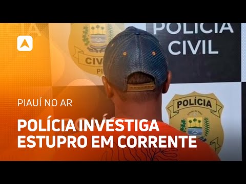 Polícia investiga crime de estupro de vulnerável no município de Corrente (PI)