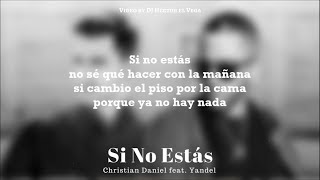 Si No Estás (Letra) - Yandel &amp; Christian Daniel