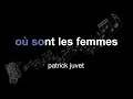 patrick juvet | où sont les femmes | lyrics | paroles | letra |