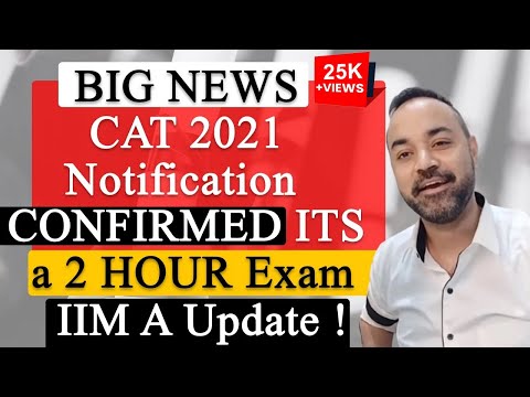 BIG NEWS CAT 2021 Notification - CONFIRMED ITS a 2 HOUR Exam .. IIM A Update !