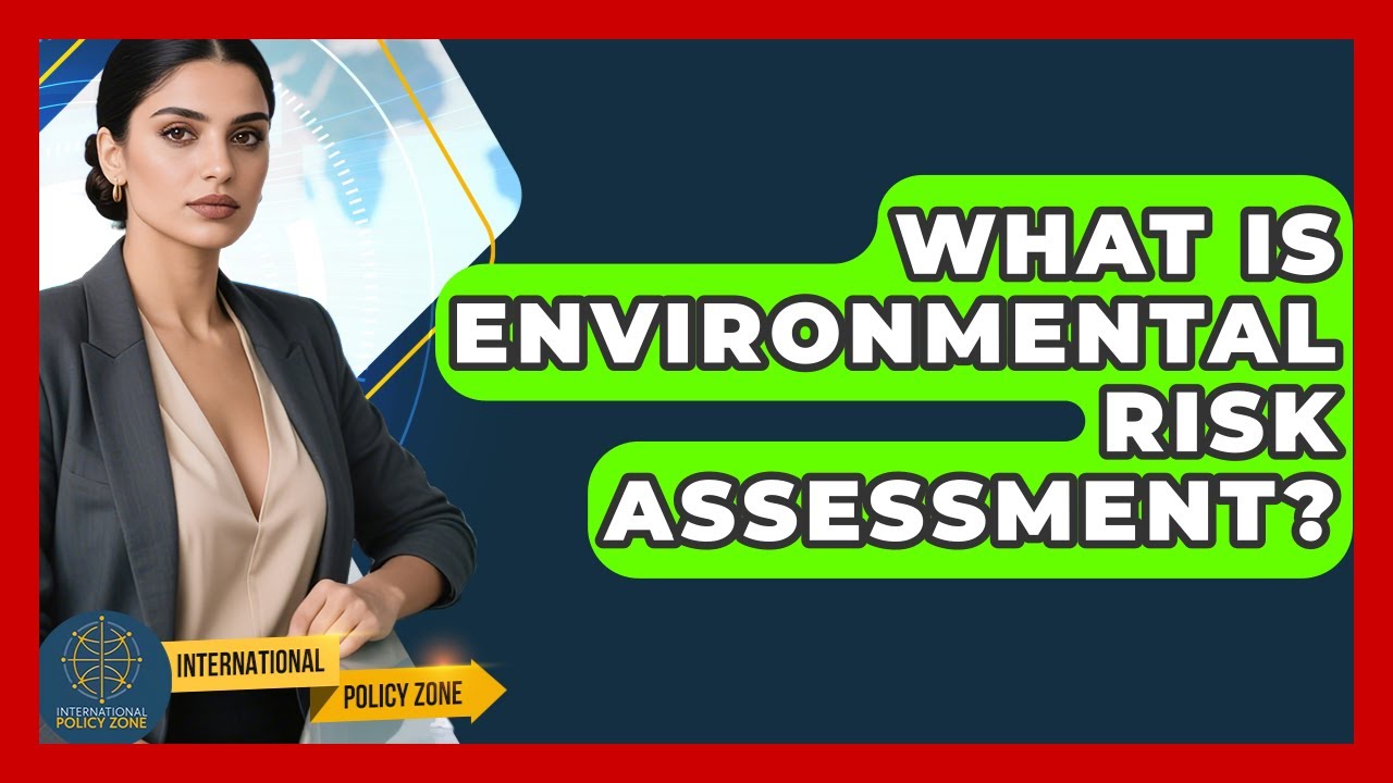What Is Environmental Risk Assessment? - International Policy Zone