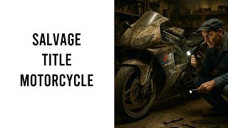 Buying A Salvage Title Motorcycle