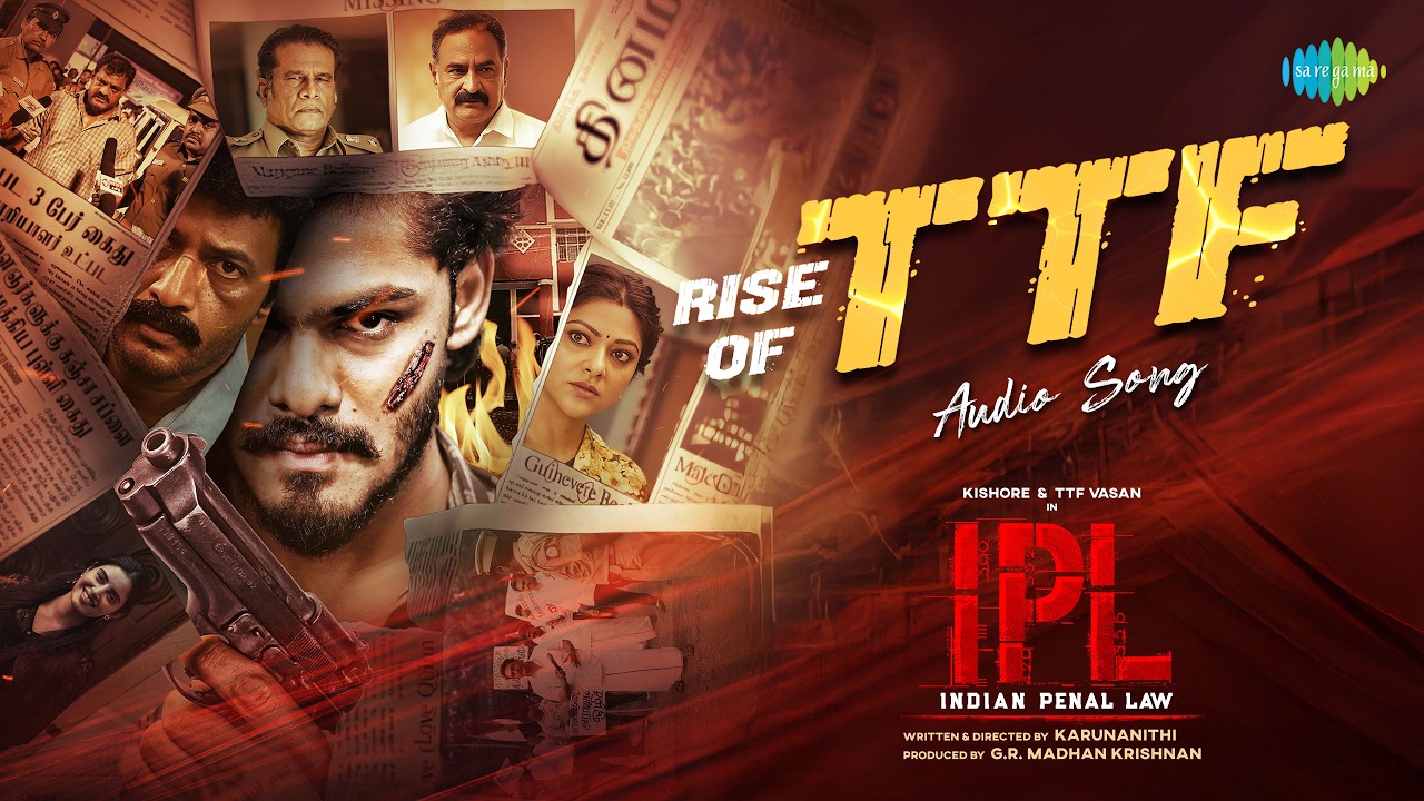 Rise of TTF Audio Song | Indian Penal Law (IPL) | TTF Vasan | Kushitha | Ashwin Vinayagamoorthy