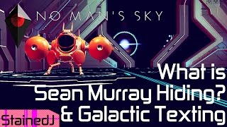 No Man's Sky What Is Sean Murray Hiding and Galactic Texting