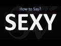 How To Pronounce SEXY CORRECTLY