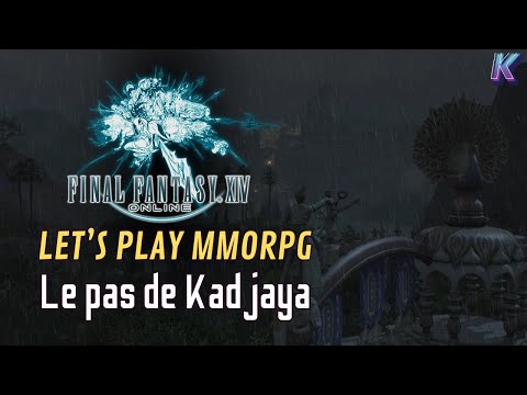 FFXIV LET'S PLAY ☄️ Le pas de Kadjaya | MMORPG (FR / HD / PC)