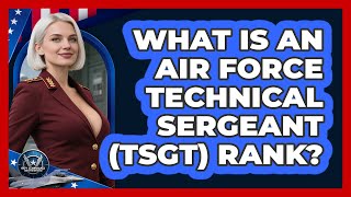 What Is An Air Force Technical Sergeant (TSgt) Rank - Sky Command Brotherhood