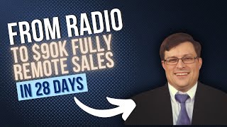 Radio to $90K Fully Remote Tech Sales in 23 Days