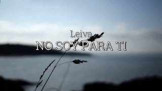 Leiva - No Soy Para Ti/Letra - El Escritor Dijo