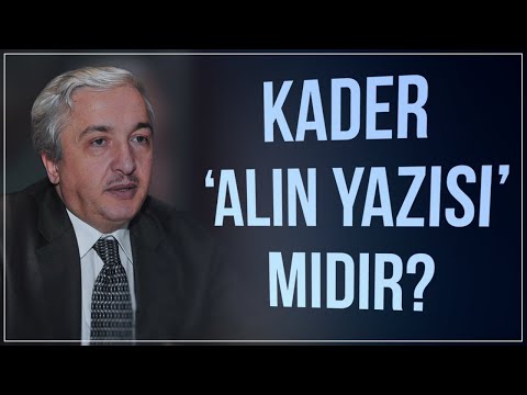 Kader "alın yazısı" mı? - Prof.Dr. Mehmet Okuyan