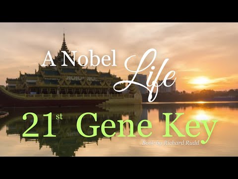 Gene Key 21~A Nobel Life!This changed my life ready for the TRUTH?#genekeys #dna #awakening #wealth