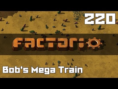 Let's Play Factorio Bob's Mega Train Part 220