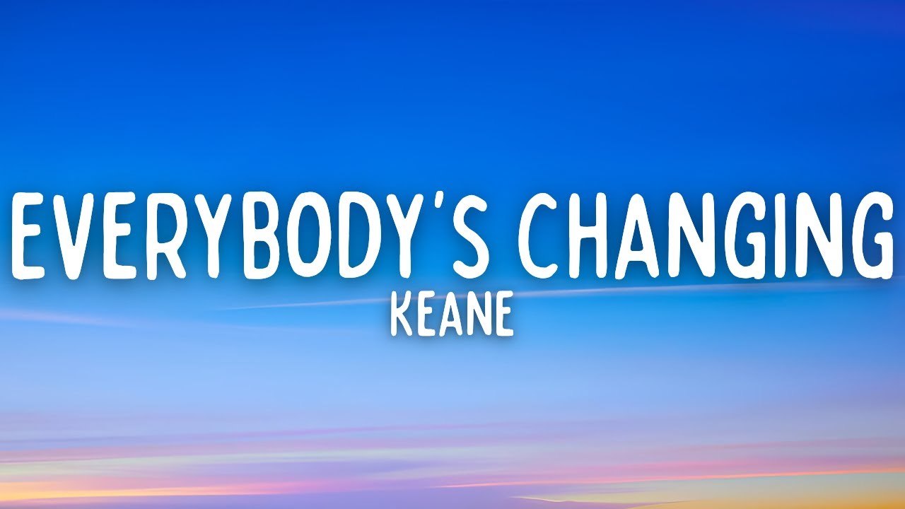 Keane - Everybody's Changing (Lyrics)