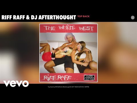 Riff Raff, DJ Afterthought - Top Back (Audio)
